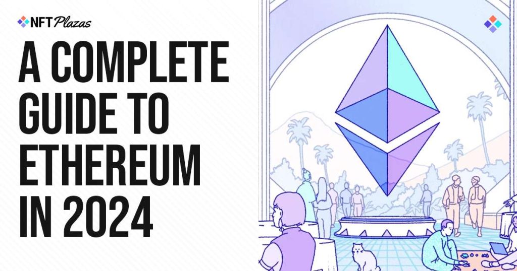 A Complete Guide to Ethereum in 2024