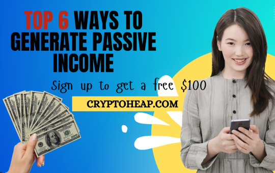 Top 6 Ways to Generate Passive Income from Cryptocurrency in 2024