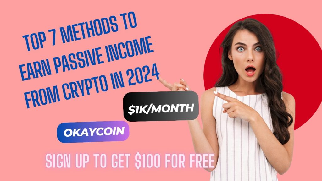 Top 7 Methods to Earn Passive Income from Crypto in 2024