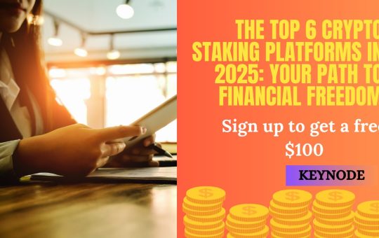 The Top 6 Crypto Staking Platforms in 2025: Your Path to Financial Freedom