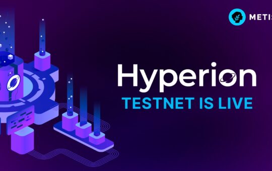 Metis Announces Hyperion Testnet Launch: Pioneering AI-Driven Blockchain Innovation