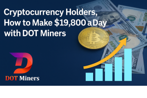 Cryptocurrency Holders, How to Make $19,800 a Day with DOT Miners