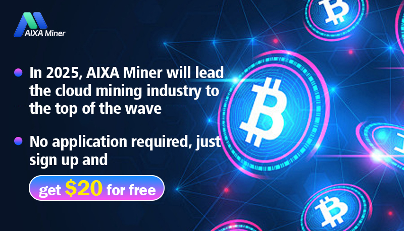 The most reliable cloud mining platform in 2025 —— AIXA Miner, free experience for novices, easily earn BTC and passive crypto income every day!